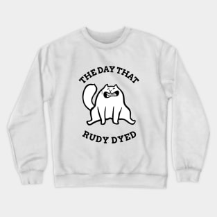 The Day That Rudy Dyed Crewneck Sweatshirt